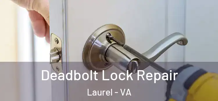 Deadbolt Lock Repair Laurel - VA