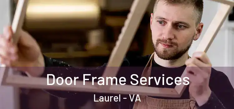 Door Frame Services Laurel - VA