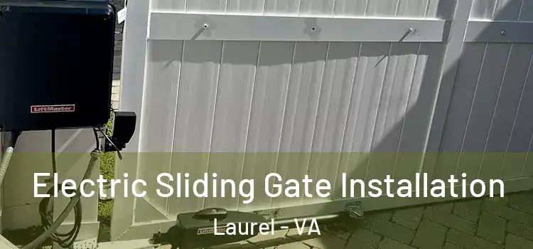 Electric Sliding Gate Installation Laurel - VA