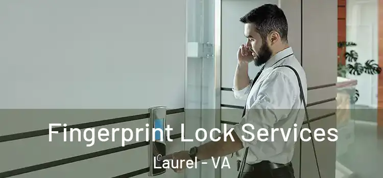 Fingerprint Lock Services Laurel - VA