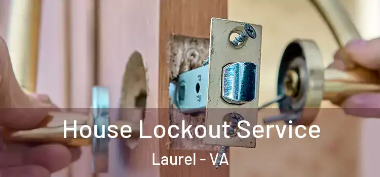 House Lockout Service Laurel - VA